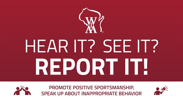 WIAA Launches “Hear It? See It? Report It!” Initiative